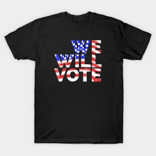We Will Vote T-Shirt